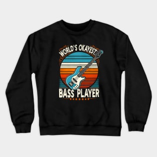 Worlds Okayest Bass player Crewneck Sweatshirt